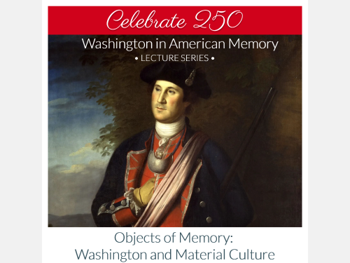Event image for Objects of Memory: Washington and Material Culture (Main/Virtual)