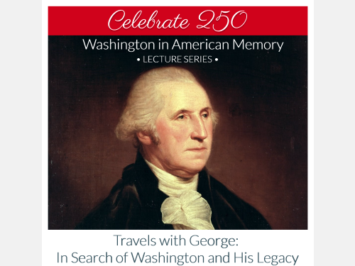 Event image for Travels with George: In Search of Washington and His Legacy (Main/Virtual)