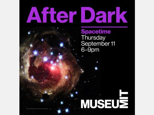 Digital graphic promoting After Dark: Spacetime. Bright purple text reads "After Dark" across the top of the square graphic, there is a black background. Below that text, to the left, is an image of space and stars, and to the right, there is text that reads "Spacetime, Thursday September 11, 6-9pm." The MIT Museum logo is in the bottom righthand corner. 