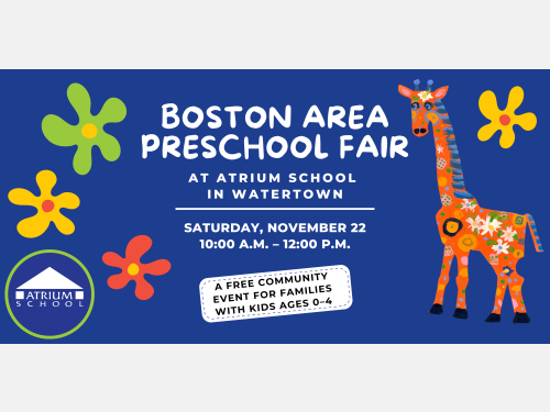Boston Area Preschool Fair is hosted by Atrium School in Watertown, MA on Saturday, November 22, from 10am-12pm. A free community event for families with kids ages 0-4.