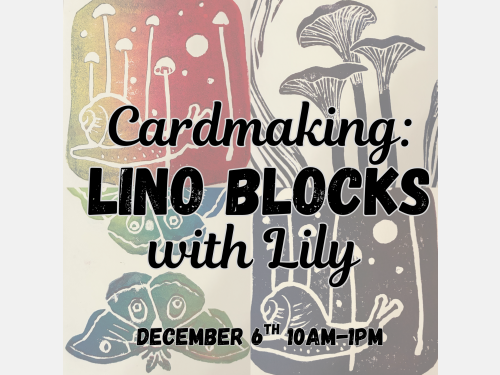 Cardmaking: Lino Blocks with Lily. December 6th 10am-1pm. Background shows 4 Lino Card prints in various colors. 